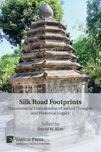 Silk Road Footprints: Transnational Transmission of Sacred Thoughts and Historical Legacy