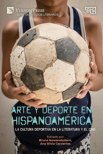 Arte y deporte en Hispanoamérica: La cultura deportiva en la literatura y el cine
