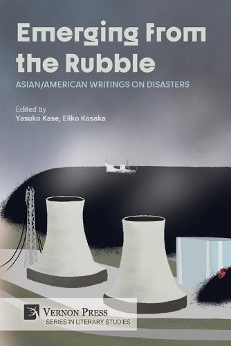 Emerging from the Rubble: Asian/American Writings on Disasters