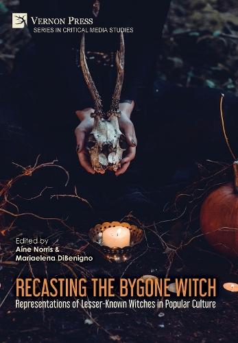 Recasting the Bygone Witch: Representations of Lesser-Known Witches in Popular Culture