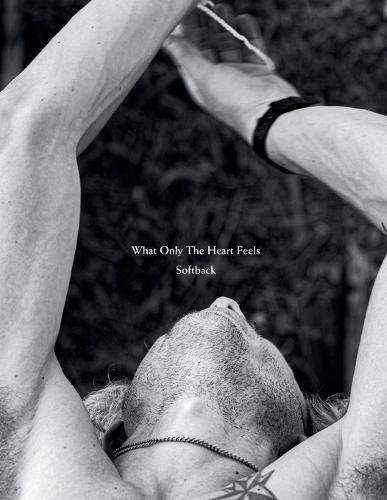 What Only The Heart Feels: Photobook by Cameron Brown