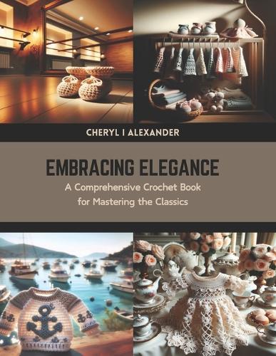 Embracing Elegance: A Comprehensive Crochet Book for Mastering the Classics