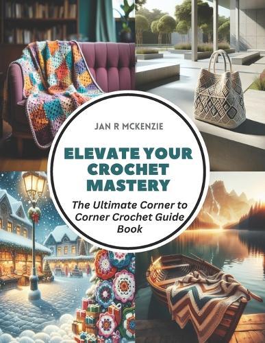 Elevate Your Crochet Mastery: The Ultimate Corner to Corner Crochet Guide Book