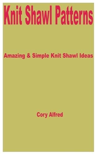 Knit Shawl Patterns: Amazing & Simple Knit Shawl Ideas