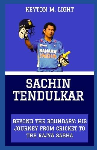 Sachin Tendulkar: """Beyond the Boundary: His Journey from Cricket to the Rajya Sabha"""
