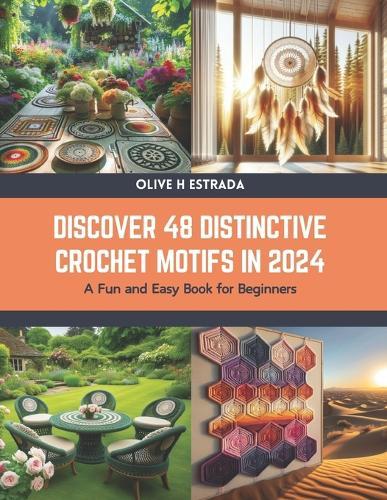 Discover 48 Distinctive Crochet Motifs in 2024: A Fun and Easy Book for Beginners