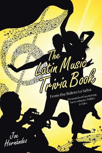 The Latin Music Trivia Book: From the Bolero to Salsa