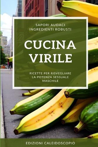 Cucina Virile: Ricette per risvegliare la potenza maschile