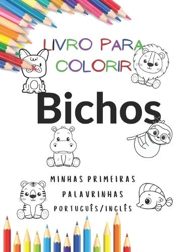 Livro para colorir Bichos: minhas primeiras palavrinhas português/inglês