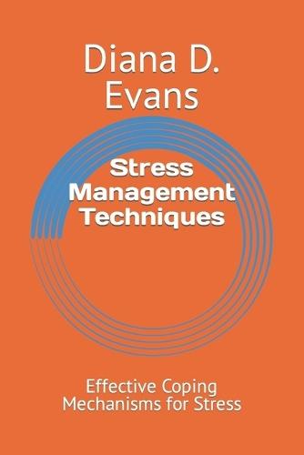 Stress Management Techniques: Effective Coping Mechanisms for Stress