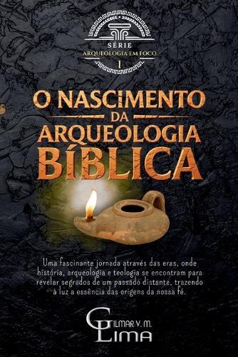 O Nascimento da Arqueologia Bíblica: Uma Jornada pela Gênese da Arqueologia Bíblica