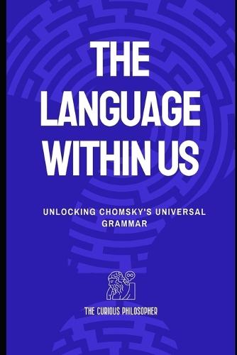The Language Within Us: Unlocking Chomsky's Universal Grammar