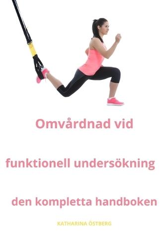 Omv�rdnad vid funktionell unders�kning Den kompletta handboken