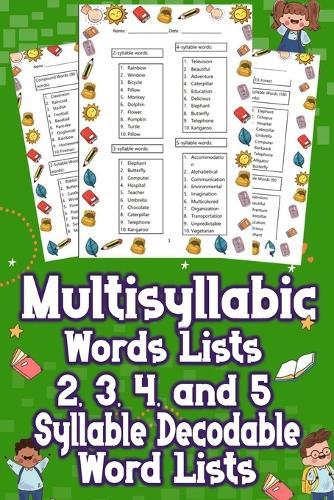 Multisyllabic Words Lists 2, 3, 4, and 5 Syllable Decodable Word Lists: Uncover the Ultimate Multisyllabic Word Lists! From 2 to 5 Syllables, Boost Your Vocabulary Now! Dive In for Words That Impress!