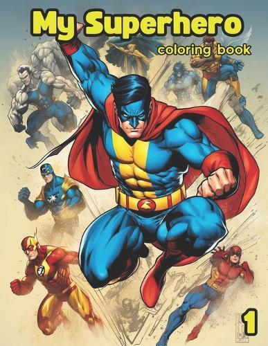 My superhero - Coloring book: Coloring book for children with superheroes