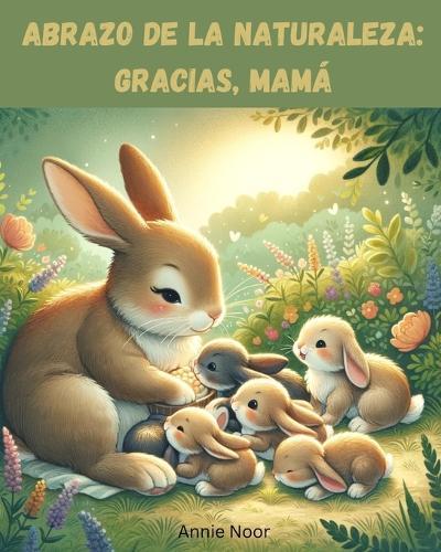 Abrazo de la Naturaleza: Gracias, Mamá Un Libro Infantil