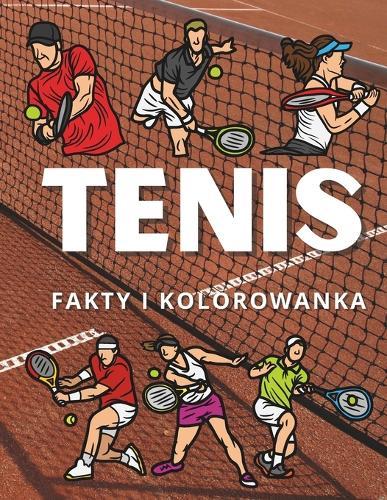 Tenis Fakty i Kolorowanka: Dla dzieci w wieku od 2 do 12 lat