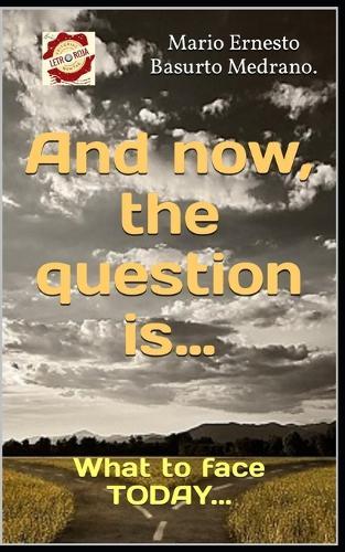 And now, the question is...: What to face TODAY...