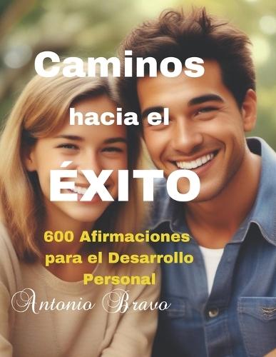 Caminos hacia el Éxito: Empoderando el Espíritu Juvenil: Afirmaciones para la Autoconfianza y la Autoestima