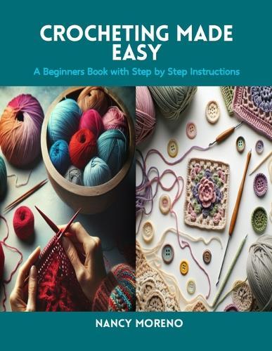 Crocheting Made Easy: A Beginners Book with Step by Step Instructions