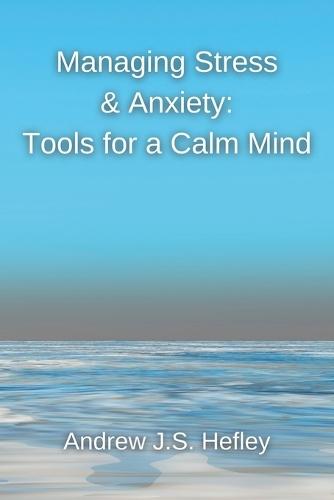 Managing Stress & Anxiety: Tools for a Calm Mind