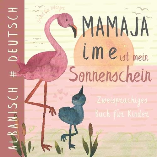 Mamaja ime ALBANISCH lernen für Kinder, Zweisprachiges Buch: Libra shqip per femije, Albanisch für Anfänger