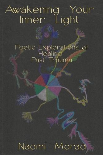 Awakening Your Inner Light: Poetic Explorations of Healing Past Trauma