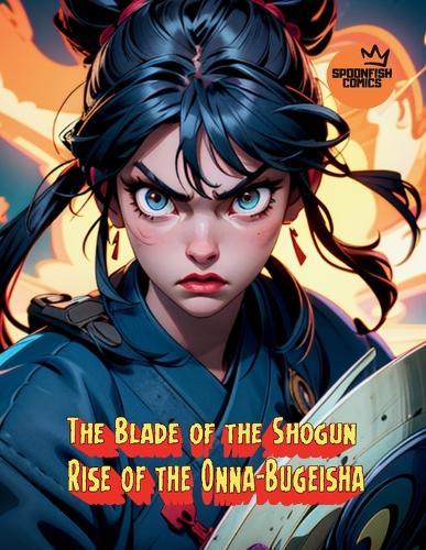 The Blade of the Shogun: Rise of the Onna-Bugeisha