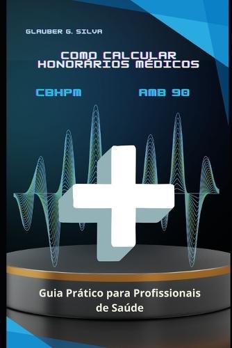 Como Calcular Honorários Médicos CBHPM e AMB 90: Guia Prático para Profissionais de Saúde