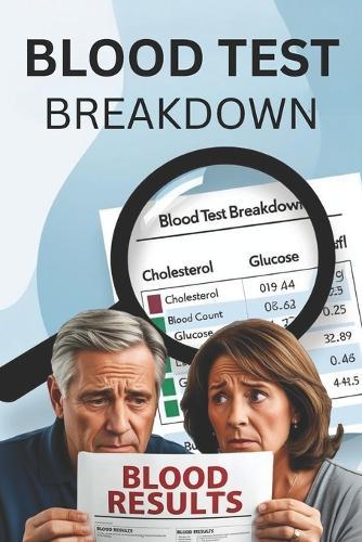 Blood Test Breakdown: Understanding Your Medical Results: Easy-to-Read Guide