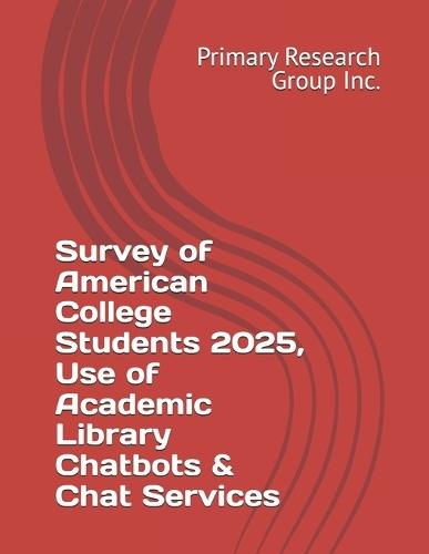 Survey of American College Students 2025, Use of Academic Library Chatbots & Chat Services
