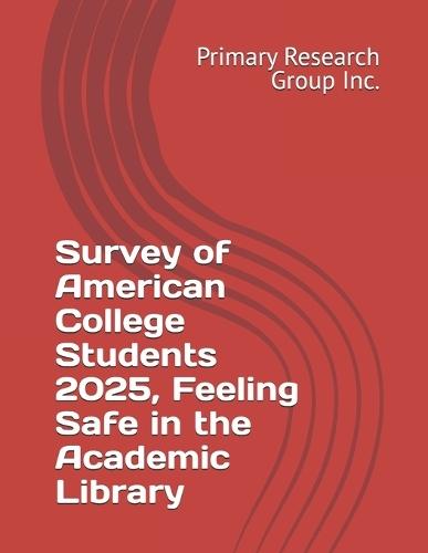Survey of American College Students 2025, Feeling Safe in the Academic Library