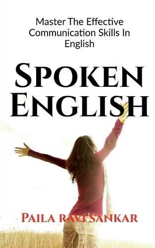 Spoken English: Master the effective communication skills in English