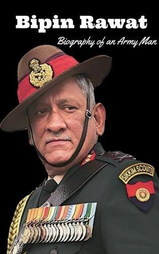 Bipin Rawat: Biography of an Army Man