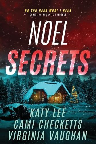 Noel Secrets: A Christian Romantic Suspense Collection