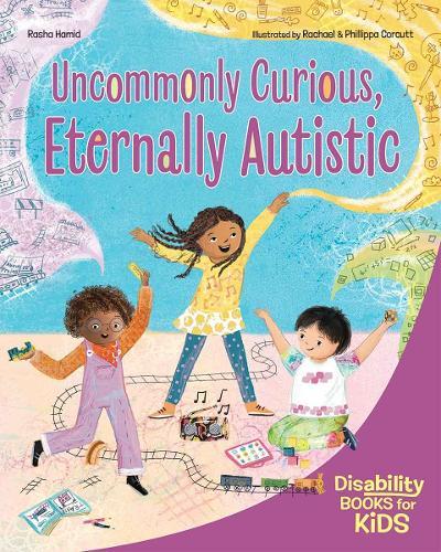 Uncommonly Curious, Eternally Autistic: A book about autism