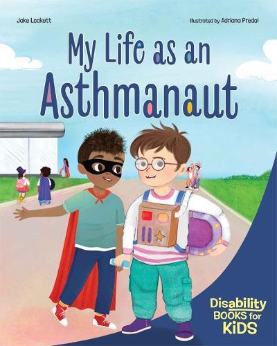 My Life as an Asthmanaut: A book about asthma