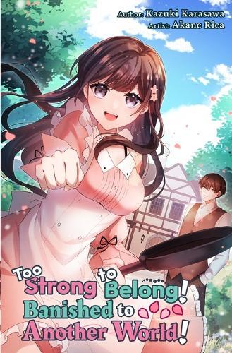 Too Strong to Belong! Banished to Another World!