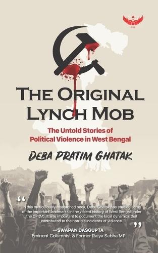 The Original Lynch Mob: The Untold Stories of Political Violence in West Bengal