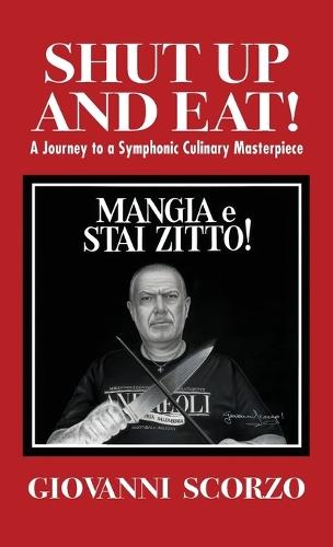 Shut Up and Eat!: A Journey to a Symphonic Culinary Masterpiece