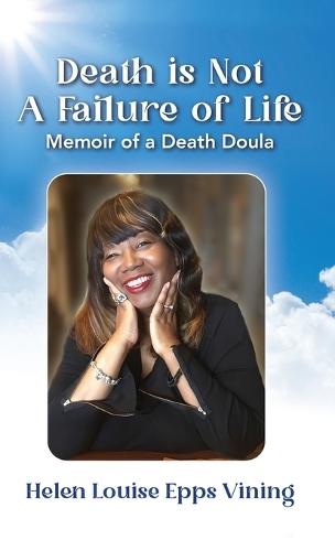 Death is Not a Failure of Life: Memoir of a Death Doula