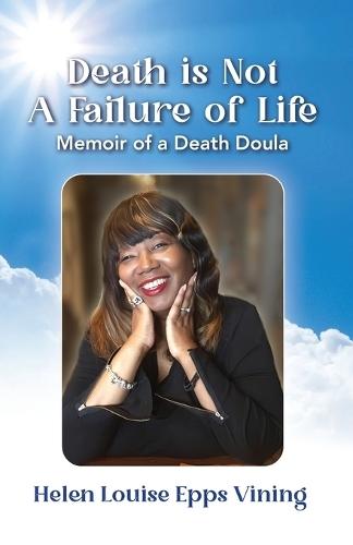 Death is Not a Failure of Life: Memoir of a Death Doula