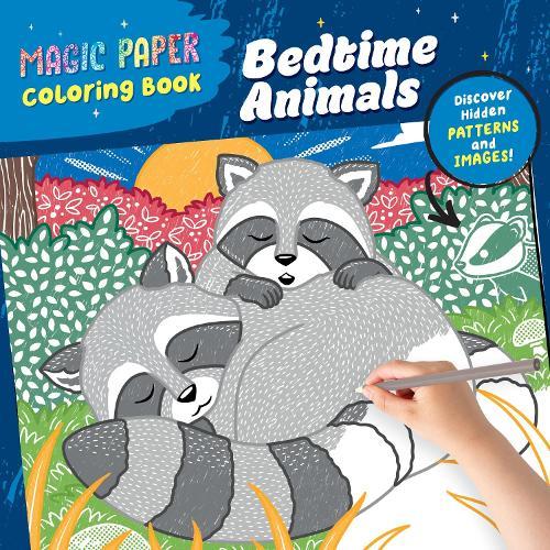 Magic Paper Coloring Book: Bedtime Animals: Discover Hidden Patterns and Images!