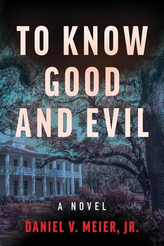 To Know Good and Evil: A Novel Volume 2