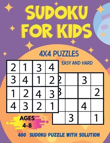 Sudoku for Kids 4x4 Puzzles Easy and Hard: 400 Sudoku Puzzles with Solution: First Sudoku for Kids