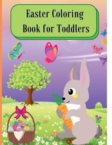 Easter Coloring Book for Toddlers: Lovely bunnies and their cute friends