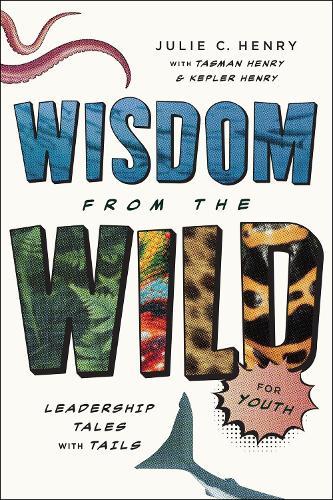 Wisdom from the Wild for Youth: Leadership Tales with Tails