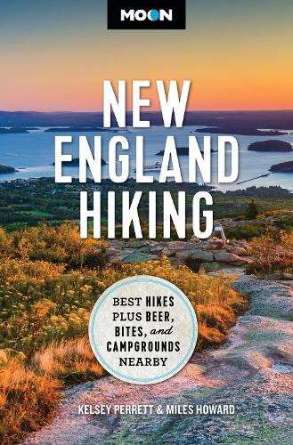 Moon New England Hiking: Best Hikes, plus Beer, Bites, and Campgrounds Nearby