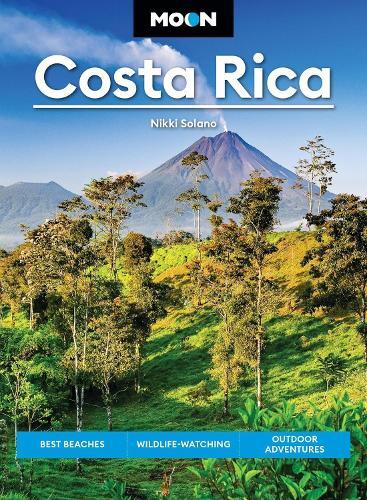 Moon Costa Rica (Fourth Edition): Best Beaches, Wildlife-Watching, Outdoor Adventures
