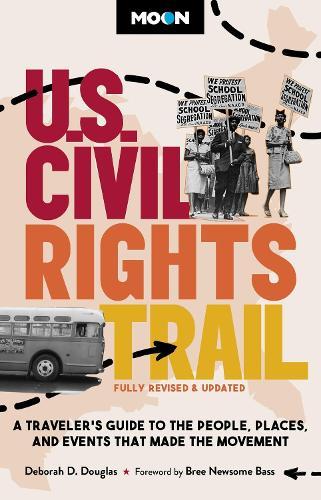 Moon U.S. Civil Rights Trail (Second Edition): A Traveler's Guide to the People, Places, and Events that Made the Movement